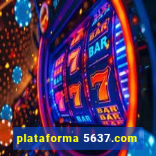 plataforma 5637.com